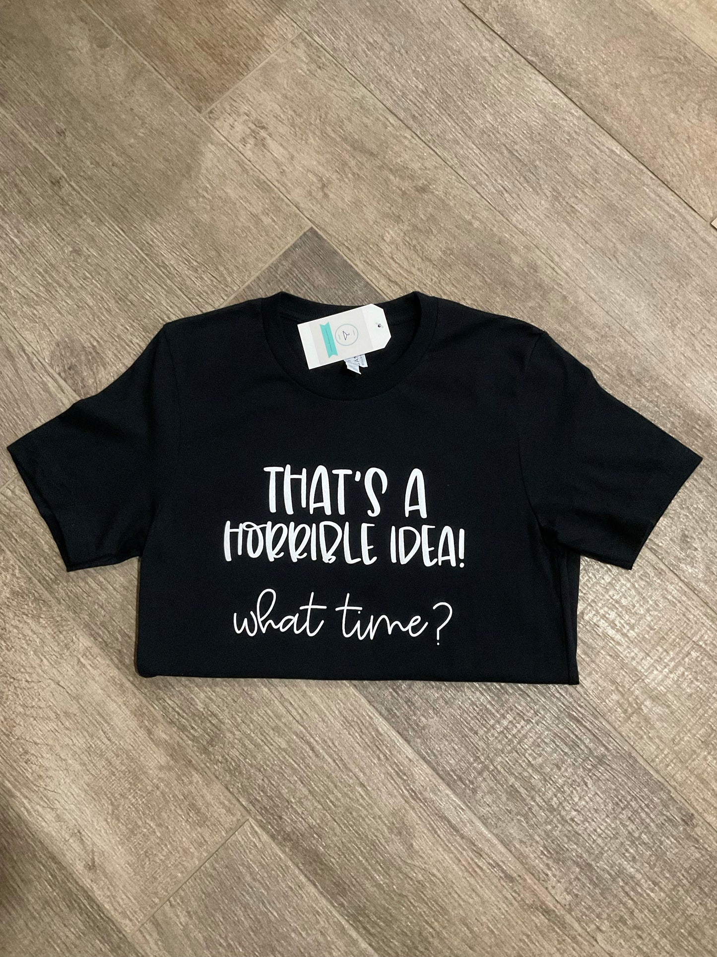 HORRIBLE IDEA TEE