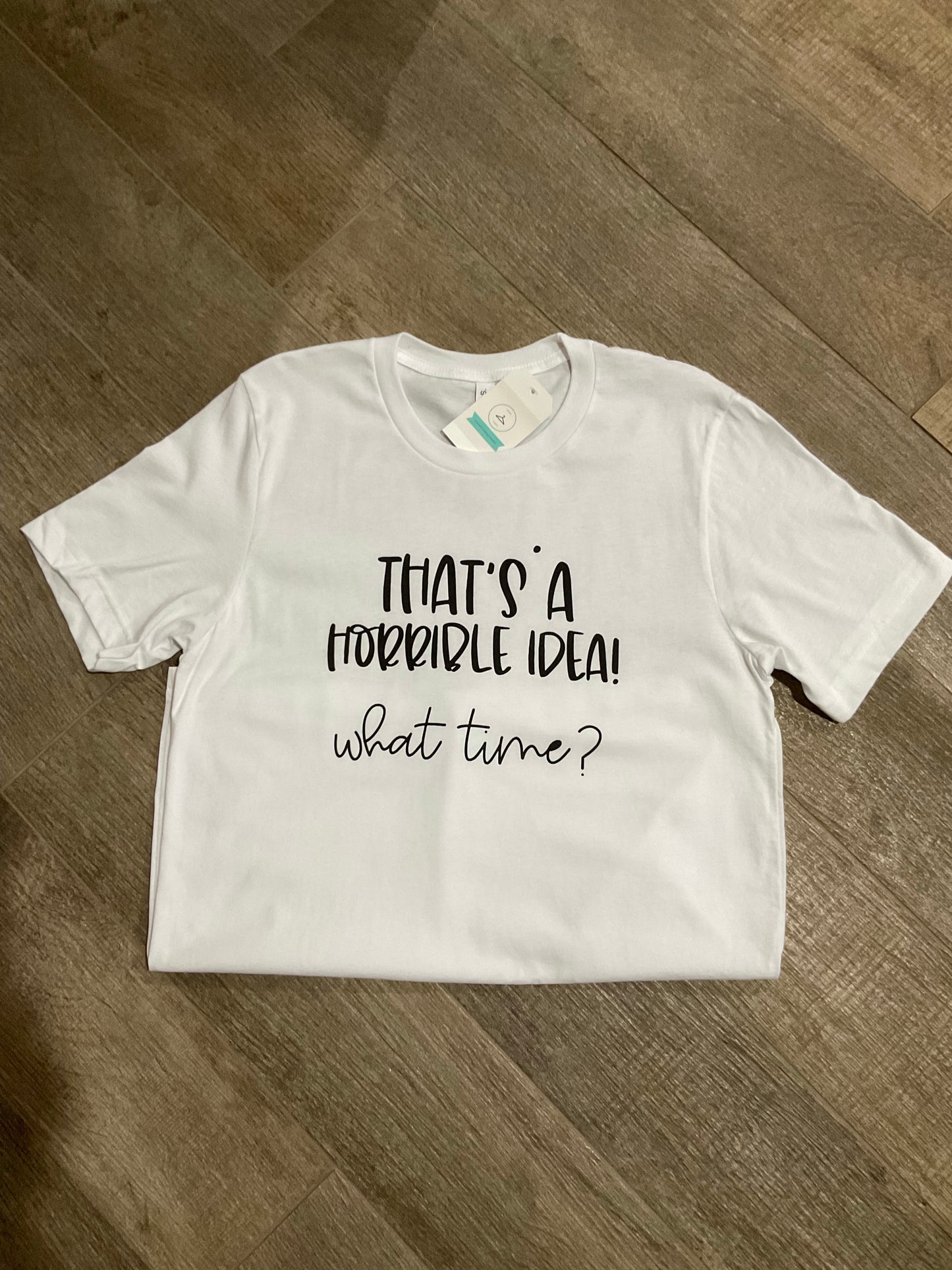 HORRIBLE IDEA TEE